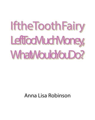 Cover image: If the Tooth Fairy Left Too Much Money, What Would You Do? 9798887636108