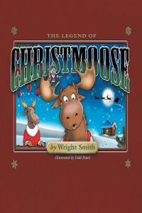 Cover image: The Legend Of Christmoose 9798887637921