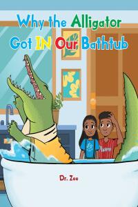 Omslagafbeelding: Why the Alligator Got IN Our Bathtub 9781638818342