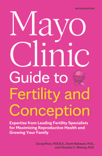 Imagen de portada: Mayo Clinic Guide to Fertility and Conception 2nd edition 9798887700588