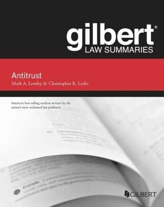 Cover image: Lemley and Leslie's Gilbert Law Summaries on Antitrust 12th edition 9781685611682