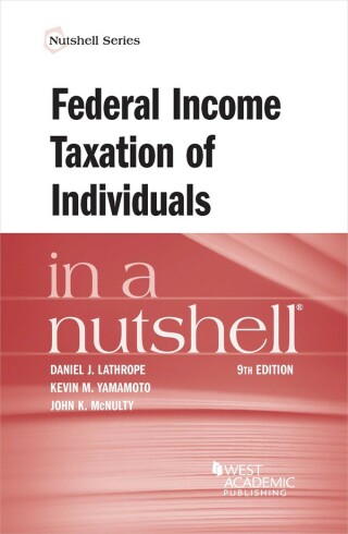 Cover image: Lathrope, and Yamamoto, and McNulty's Federal Income Taxation of Individuals in a Nutshell 9th edition 9781683284536