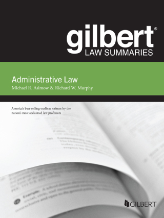 Cover image: Asimow and Murphy's Gilbert Law Summary on Administrative Law 16th edition 9781685610920