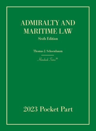 Cover image: Schoenbaum's Admiralty and Maritime Law, 6th, 2023 Pocket Part 9798887860114