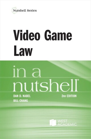Cover image: Nabel and Chang's Video Game Law in a Nutshell 2nd edition 9781685614515