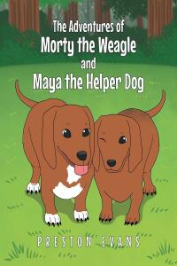 Cover image: The Adventures of Morty the Weagle and Maya the Helper Dog 9798887930091