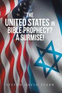 صورة الغلاف: The United States In Bible Prophecy? A Surmise! 9798888323274