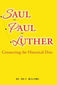 صورة الغلاف: Saul to Paul to Luther 9798888326442