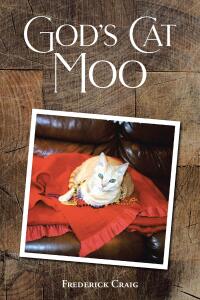 Cover image: God's Cat Moo 9798888327111