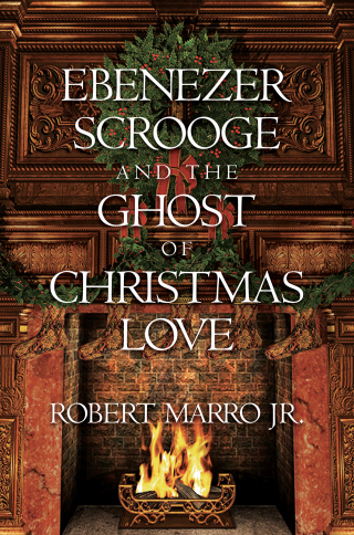 Cover image: Ebenezer Scrooge and the Ghost of Christmas Love 9798888453940