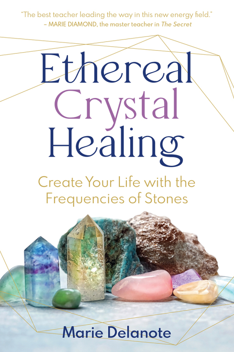 Ethereal Crystal Healing: Create Your Life with the Frequencies of Stones - FULL INSTANT DOWNLOAD | PDF DOCX EPUB