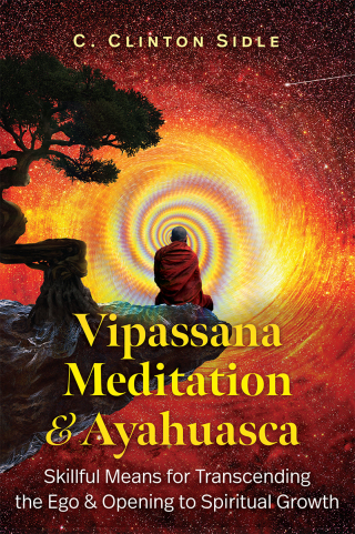 Cover image: Vipassana Meditation and Ayahuasca 9798888500439