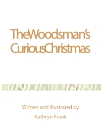 Cover image: The Woodman's Curious Christmas 9798888512548