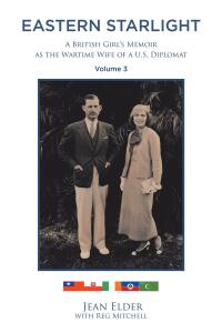 Imagen de portada: Eastern Starlight, A British Girl's Memoir as the Wartime Wife of a U.S. Diplomat 9798888512821