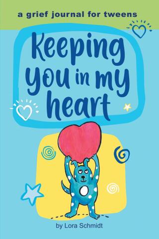 Cover image: Keeping You in My Heart:  A Grief Journal for Tweens 9798888513736