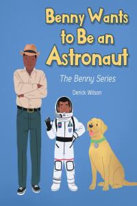 صورة الغلاف: Benny Wants to Be an Astronaut 9798888513866