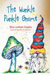 Cover image: The Wunkle Punkle Gnome 9798888515471