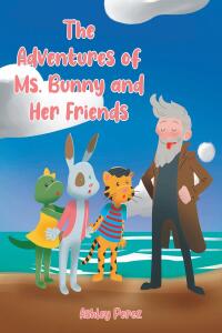 Omslagafbeelding: The Adventures of Ms. Bunny and Her Friends 9798888515976