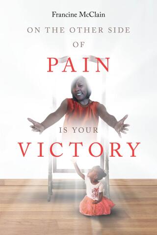 صورة الغلاف: On the Other Side of Pain Is Your Victory 9798888516478