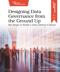 صورة الغلاف: Designing Data Governance from the Ground Up 1st edition 9781680509809