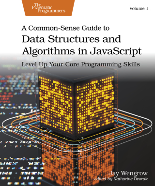 Cover image: A Common-Sense Guide to Data Structures and Algorithms in JavaScript, Volume 1 1st edition 9798888650646