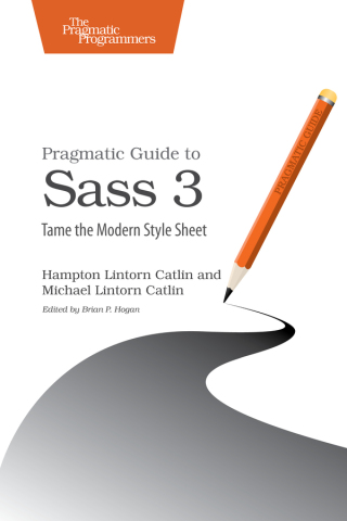 Cover image: Pragmatic Guide to Sass 3 1st edition 9781680501766