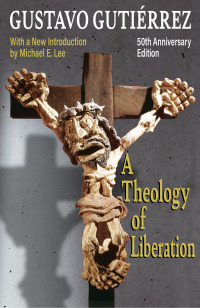 Cover image: A Theology of Liberation: History, Politics, and Salvation 50th Anniversary Edition 9781626985414