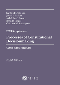 表紙画像: Processes of Constitutional Decisionmaking: Cases and Materials, 2023 Supplement 8th edition 9798889062141