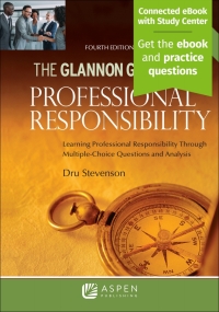 Cover image: Glannon Guide to Professional Responsibility 4th edition 9781543859041