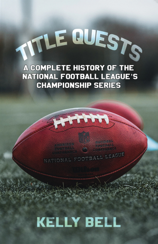 Cover image: Title Quests: A Complete History of the National Football League’s Championship Series 9798889102366