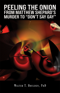 Imagen de portada: Peeling the Onion: From Matthew Shepard's Murder to "Don't Say Gay" 9798889106159