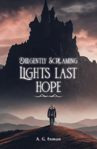 Imagen de portada: Diligently Screaming: Light's Last Hope 9798889108665