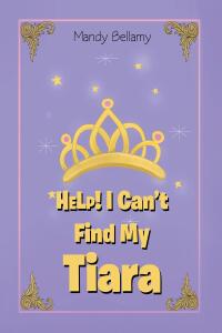 表紙画像: HELP! I Can’t Find My Tiara 9798889432029