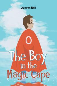 Cover image: The Boy in the Magic Cape 9798889434504