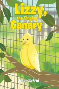 Cover image: Lizzy, The Singing Canary 9798894281162