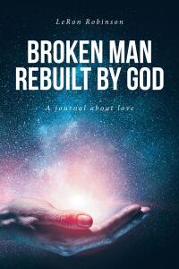 Cover image: Broken Man Rebuilt by God 9798889437475