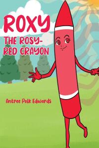 Cover image: Roxy the Rosy-Red Crayon 9798889438960