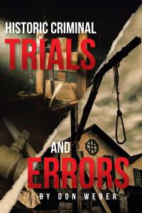 表紙画像: Historic Criminal Trials and Errors 9798889600138
