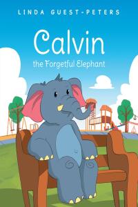 Cover image: Calvin the Forgetful Elephant 9798889604617