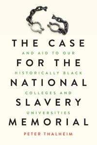 Cover image: The Case for the National Slavery Memorial and Aid to our HBCUs 9798889821908