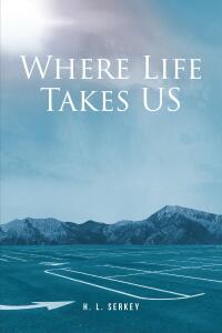 Cover image: Where Life Takes US 9798889824831