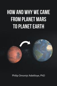 Imagen de portada: HOW AND WHY WE CAME FROM PLANET MARS TO PLANET EARTH 9798889825265