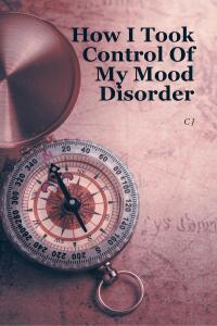 Cover image: How I Took Control Of My Mood Disorder 9798889826675