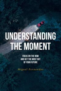 Cover image: Understanding the Moment 9798889829034