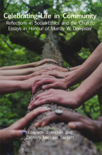 Imagen de portada: Celebrating Life in Community: Reflections in Social Ethics and the Church, Essays in Honour of Murray W. Dempster 9798889833161