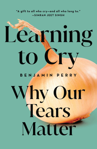 Imagen de portada: Learning to Cry: Why Our Tears Matter 9798889835745
