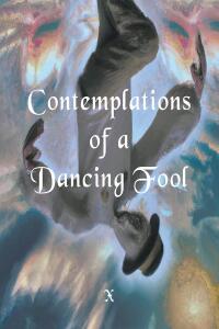 Imagen de portada: Contemplations of a Dancing fool 9798890432834