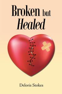 Cover image: Broken but Healed 9798890433381