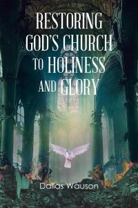 Imagen de portada: Restoring God’s Church to Holiness and Glory 9798890436054
