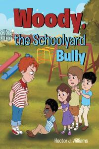 Imagen de portada: Woody, the Schoolyard Bully 9798890439468